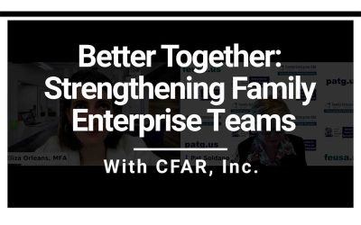 Content Better Together: Strengthening Family Enterprise Teams with CFAR, Inc.